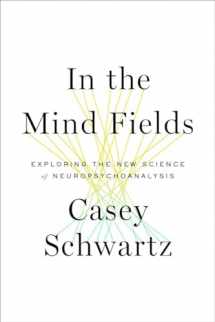 9780307911520-0307911527-In the Mind Fields: Exploring the New Science of Neuropsychoanalysis