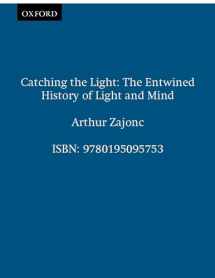9780195095753-0195095758-Catching the Light: The Entwined History of Light and Mind