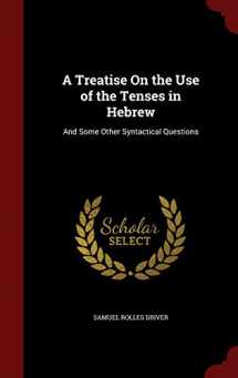 9781298684141-1298684145-A Treatise On the Use of the Tenses in Hebrew: And Some Other Syntactical Questions