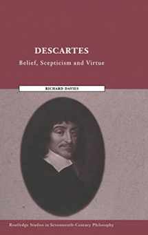 9780415251228-0415251222-Descartes: Belief, Scepticism and Virtue (Routledge Studies in Seventeenth-Century Philosophy)