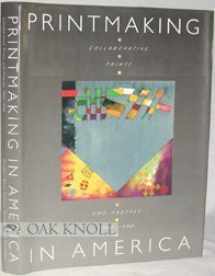 9780941680158-0941680150-Printmaking in America: Collaborative Prints and Presses, 1960-1990