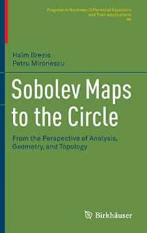 9781071615102-1071615106-Sobolev Maps to the Circle: From the Perspective of Analysis, Geometry, and Topology (Progress in Nonlinear Differential Equations and Their Applications, 96)