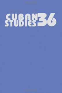 9780822942733-0822942739-Cuban Studies 36 (Pittsburgh Cuban Studies)