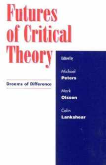 9780742528598-0742528596-Futures of Critical Theory: Dreams of Difference