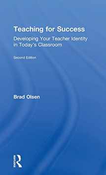 9781138194984-1138194980-Teaching for Success: Developing Your Teacher Identity in Today's Classroom