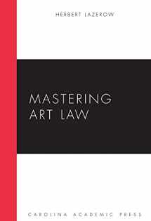 9781594609176-1594609179-Mastering Art Law (Carolina Academic Press Mastering)