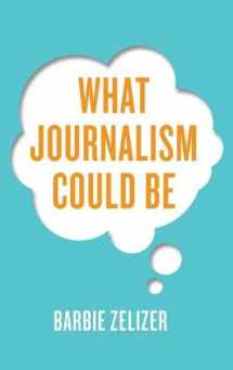 9781509507863-1509507868-What Journalism Could Be