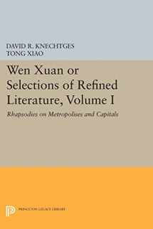 9780691613871-0691613877-Wen Xuan or Selections of Refined Literature, Volume I: Rhapsodies on Metropolises and Capitals (Princeton Library of Asian Translations, 108)