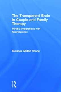 9780415662253-0415662257-The Transparent Brain in Couple and Family Therapy: Mindful Integrations with Neuroscience