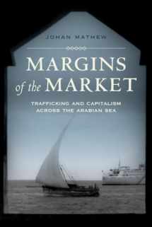 9780520288553-0520288556-Margins of the Market: Trafficking and Capitalism across the Arabian Sea (California World History Library) (Volume 24)