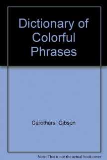 9780806946399-0806946393-Dictionary of Colorful Phrases