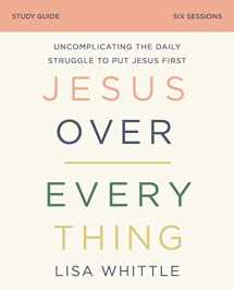 9780310118770-0310118778-Jesus Over Everything Study Guide: Uncomplicating the Daily Struggle to Put Jesus First
