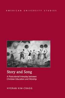 9781433118975-1433118971-Story and Song: A Postcolonial Interplay between Christian Education and Worship (American University Studies)