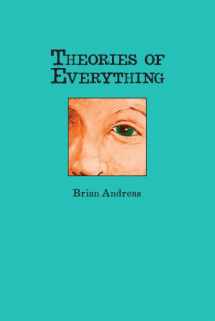 9781937137762-1937137767-Theories of Everything: Also Some Opinions & A Few Sketchy Facts