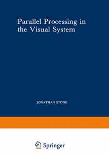 9780306412202-0306412209-Parallel Processing in the Visual System: The Classification of Retinal Ganglion Cells and its Impact on the Neurobiology of Vision (Perspectives in Vision Research)