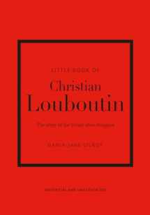 9781787397392-1787397394-Little Book of Christian Louboutin: The Story of the Iconic Shoe Designer (Little Books of Fashion, 10)