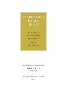 9789058679970-9058679977-Improvising Early Music (Collected Writings of the Orpheus Institute)