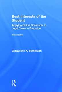 9780415823784-0415823781-Best Interests of the Student: Applying Ethical Constructs to Legal Cases in Education