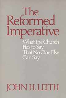 9780664250232-0664250238-The Reformed Imperative: What the Church Has to Say That No One Else Can Say