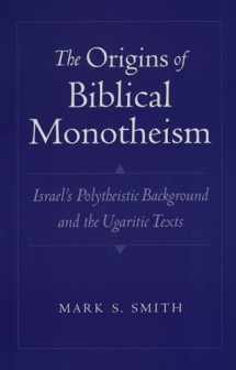 9780195167689-0195167686-The Origins of Biblical Monotheism: Israel's Polytheistic Background and the Ugaritic Texts