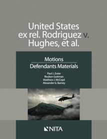 9781601567017-1601567014-United States ex rel. Rodriguez v. Hughes, et al.: Motions Defendants Materials (NITA)