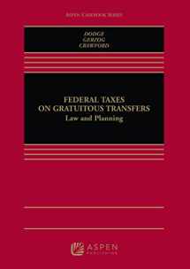 9781454802402-1454802405-Federal Taxes on Gratuitous Transfers: Law and Planning (Aspen Casebook Series)