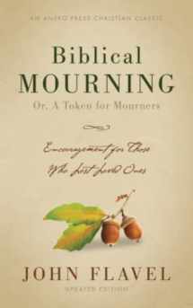9781622457489-162245748X-Biblical Mourning: Encouragement for Those Who Lost Loved Ones [Annotated, Updated]