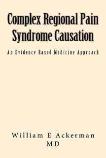 9781541199736-1541199731-Complex Regional Pain Syndrome Causation: An Evidence Based Medicine Approach