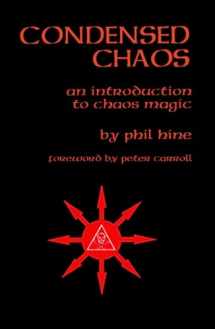 9781618696632-1618696637-Condensed Chaos: An Introduction to Chaos Magic