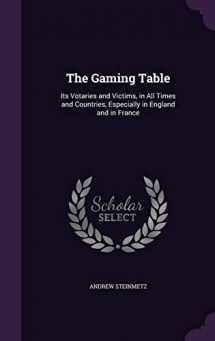 9781341187971-1341187977-The Gaming Table: Its Votaries and Victims, in All Times and Countries, Especially in England and in France