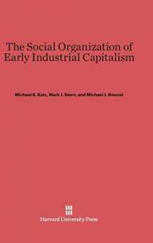 9780674181526-0674181522-The Social Organization of Early Industrial Capitalism