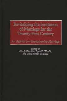 9780275972721-0275972720-Revitalizing the Institution of Marriage for the Twenty-First Century: An Agenda for Strengthening Marriage