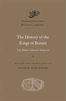 9780674241367-0674241363-The History of the Kings of Britain: The First Variant Version (Dumbarton Oaks Medieval Library)