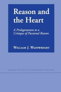 9780801431395-0801431395-Reason and the Heart: A Prolegomenon to a Critique of Passional Reason (Cornell Studies in the Philosophy of Religion)