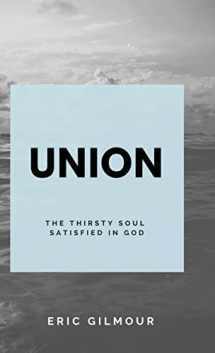 9781723350627-1723350621-Union: The Thirsting Soul Satisfied in God