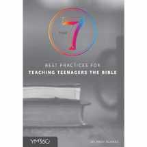 9781935832201-1935832204-The 7 Best Practices for Teaching Teenagers the Bible (youthministry Essentials)