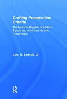 9780415642552-0415642558-Crafting Preservation Criteria: The National Register of Historic Places and American Historic Preservation