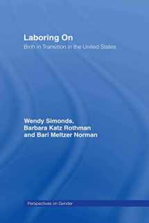9780415946629-041594662X-Laboring On: Birth in Transition in the United States (Perspectives on Gender)