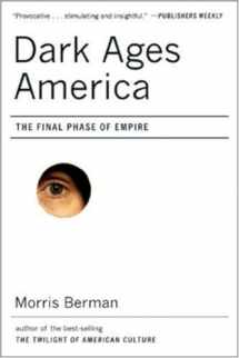9780393329773-0393329771-Dark Ages America: The Final Phase of Empire