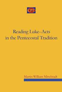 9780981965178-0981965172-Reading Luke-Acts in the Pentecostal Tradition