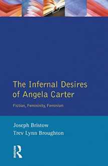 9780582291911-0582291917-The Infernal Desires of Angela Carter: Fiction, Femininity, Feminism (Longman Studies In Twentieth Century Literature)