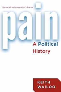 9781421418407-1421418401-Pain: A Political History