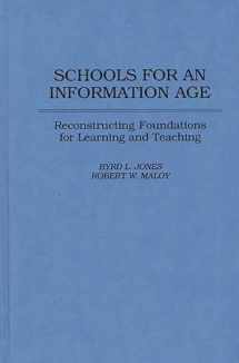 9780275953959-0275953955-Schools for an Information Age: Reconstructing Foundations for Learning and Teaching