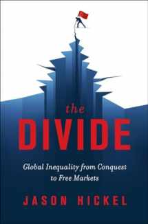 9780393651362-0393651363-The Divide: Global Inequality from Conquest to Free Markets