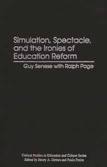 9780897894029-0897894022-Simulation, Spectacle, and the Ironies of Education Reform (Critical Studies in Education and Culture Series)