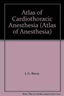9781573402729-1573402729-Atlas of Cardiothoracic Anesthesia (Atlas of Anesthesia)