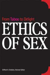 9780758651655-0758651651-Ethics of Sex: From Taboo to Delight