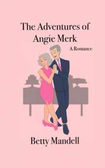 9781736867808-1736867806-The Adventures of Angie Merk: A Romance