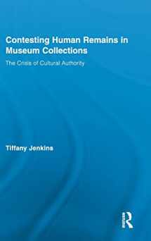 9780415879606-0415879604-Contesting Human Remains in Museum Collections: The Crisis of Cultural Authority (Routledge Research in Museum Studies)
