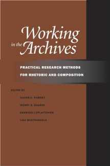 9780809329502-0809329506-Working in the Archives: Practical Research Methods for Rhetoric and Composition
